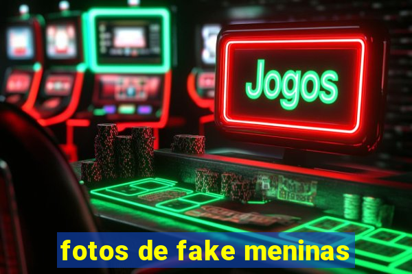 fotos de fake meninas